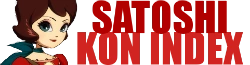 Satoshi Kon Wiki