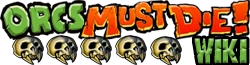 Orcs Must Die! Wiki