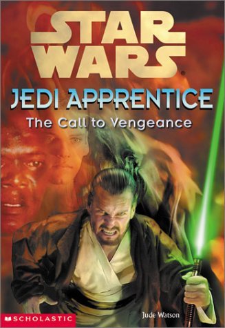 The Call to Vengeance (Star Wars: Jedi Apprentice, Book 16) Jude Watson and Cliff Nielsen