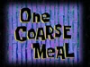One-Coarse-Meal