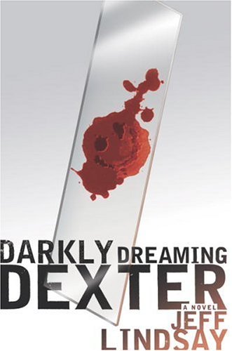Darkly Dreaming Dexter: A Novel - Jeff Lindsay.