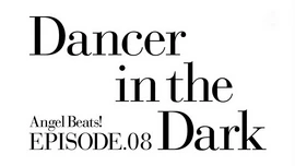 Angel Beats! Ep08 Dancer in the Dark