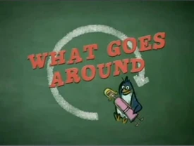 What Goes Around