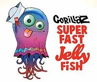200px-Gorillaz Superfast Jellyfish.jpg