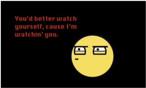 Im watching you