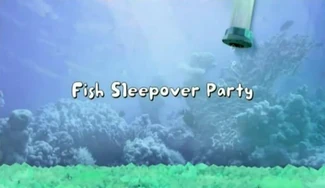 Fish Sleepover Party title card