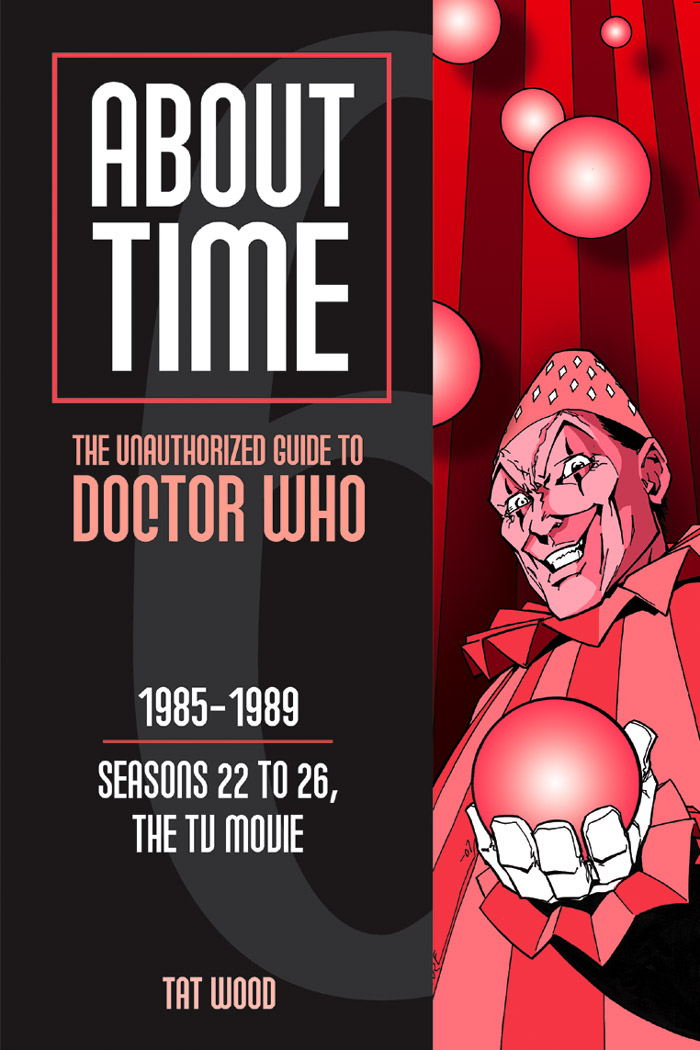 About Time 6: The Unauthorized Guide to Doctor Who (Seasons 22 to 26, the TV Movie) Lars Pearson