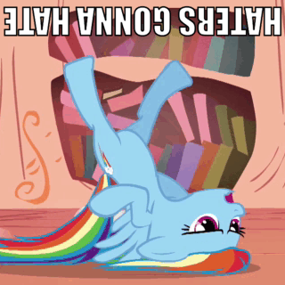 http://images1.wikia.nocookie.net/__cb20110314162138/mlpfanart/images/4/41/Rainbow_Dash_haters_gonna_hate.gif
