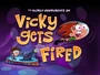 Titlecard-Vicky Gets Fired