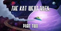 52-2 - The Kat Went Back Part Two
