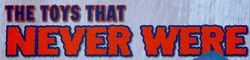 Thetoysthatneverwere
