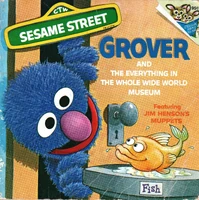 Grover and the Everything in the Whole Wide World Museum