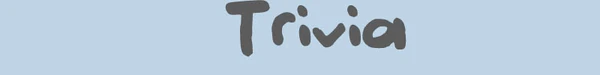 Trivia