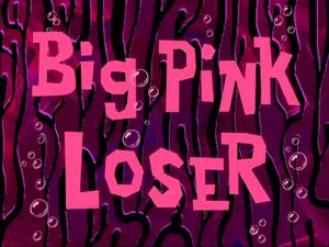 300px-Big_Pink_Loser.jpg