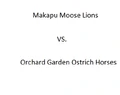 Makapu Moose Lions vs. Ostrich Horses.png