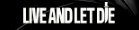 Live And Let Die (BW Small)
