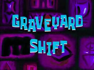 300px-Graveyard_Shift.jpg