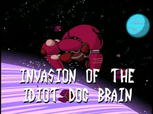 Title Card - Invasion of the Idiot Dog Brain