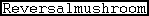 Reversalmushroom sig