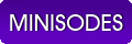 MinisodesNew