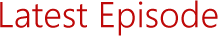 Latest Episode - header