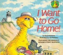 I Want to Go Home! (Sesame Street)