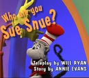 Episode 102: Who Are You, Sue Snue?