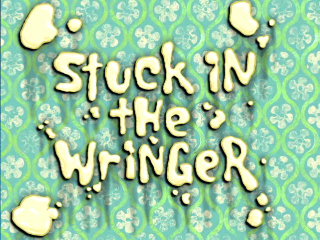 Stuck_in_the_Wringer.jpg