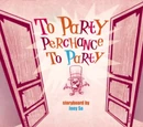 To Party Perchance to Party
