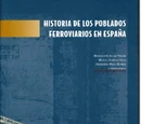 Historia de los poblados ferroviarios en España, (libro 2005)