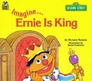 Imagine... Ernie Is King