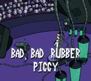 Bad, Bad Rubber Piggy