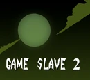 Game Slave 2