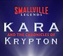 Smallville Legends: Kara and the Chronicles of Krypton