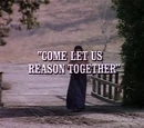 Episode 713: Come, Let Us Reason Together