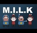 M.I.L.K.