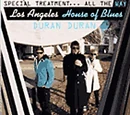 Special Treatment...All The Way: Los Angeles House Of Blues