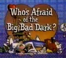 Episode 103: Who's Afraid of the Big, Bad Dark?