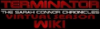Terminator: The Sarah Connor Chronicles - Virtual Season Wiki