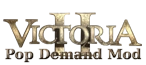 Victoria 2 - Pop Demand Mod Wiki