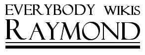 Everybody Wikis Raymond